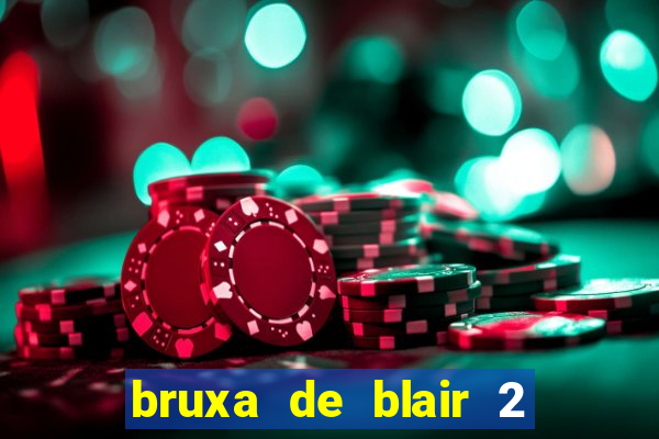 bruxa de blair 2 filme completo dublado